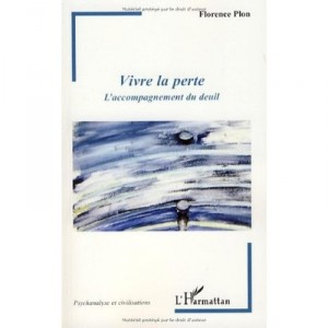 Vivre La Perte , L'accompagnement Du Deuil - Florence Plon