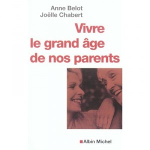 Living the great age of our parents - Anne Belot, Joelle Chabert
