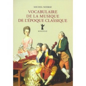 Vocabulaire De La Musique De L'epoque Classique - Michel Noiray