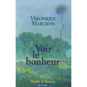 Voir Le Bonheur - Veronique Margron