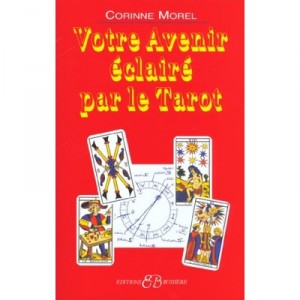 Votre Avenir Eclaire Par Le Tarot - Corinne Morel