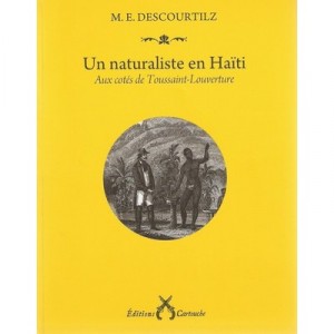 A Naturalist In Haiti, alongside Toussaint L'Ouverture - Etienne Michel Descourtilz