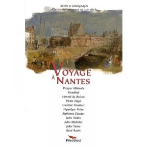 Travel in Nantes, stories and travel writers Temognages On the nineteenth century - Collectif