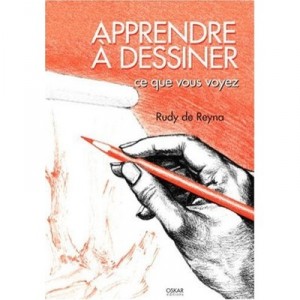 Apprendre A Dessiner Ce Que Vous Voyez - Rudy De Reyna