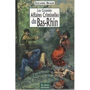 Les Grandes Affaires Criminelles Du Bas-rhin - Suzanne Braun