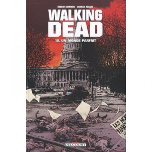 Walking Dead T.12 , Un Monde Parfait - Robert Kirkman , Charlie Adlard