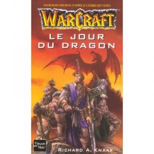 Warcraft , Le Jour Du Dragon - Richard Knaak