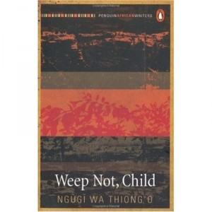 Weep Not, Child - Ngugi Wa Thiong O