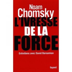 L'ivresse De La Force , Entretiens Avec David Barsamian - Noam Chomsky