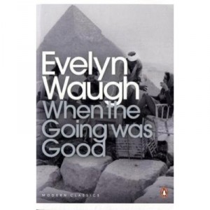 When The Going Was Good - Waugh Evelyn