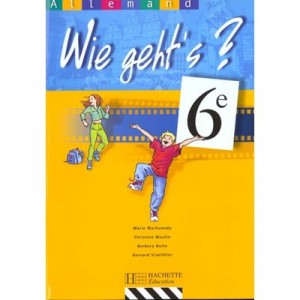Wie Geht's ?, Allemand , 6eme , Livre De L'eleve - Christine Moulin , Barbara Nolte , Viselthier