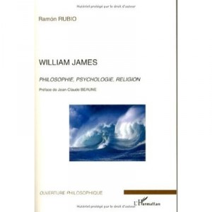 William James, Philosophy, Psychology, Religion - Ramon Rubio