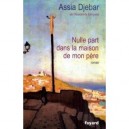 Nulle Part Dans La Maison De Mon Pere - Assia Djebar