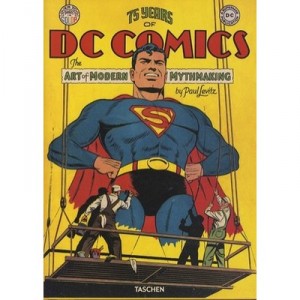 75 Years Of Dc Comics , The Art Of Modern Mythmaking - Paul Levitz