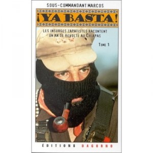 Ya Basta! T.1, insurgents Zapatistas tell a Year of revolt in Chiapas - Rafael Sebastian Guillen Vicente