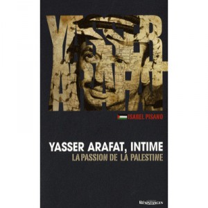 Yasser Arafat, Intime , La Passion De La Palestine - Isabel Pisano