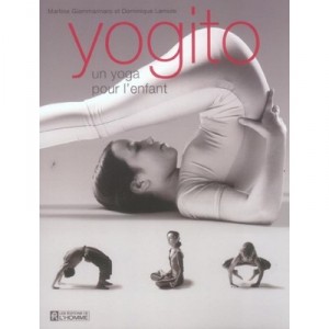 Yogito Un Yoga Pour L'enfant , Guide Pour Les Parents Et Les Enseignants - Martine Giammarinaro , Dominique Lamure