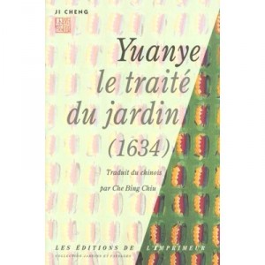 Yuanye Le Traite Du Jardin 1634 - Che Bing Chiu , Ji Cheng
