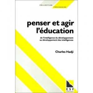 Penser Et Agir L'education - Charles Hadji