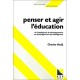 Penser Et Agir L'education - Charles Hadji
