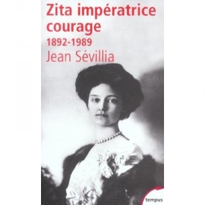 Empress Zita Courage 1892-1989 - Jean Sevillia