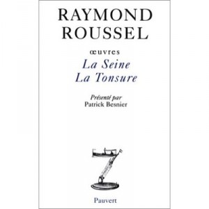T.3 unpublished works, the Seine, the tonsure - Raymond Roussel