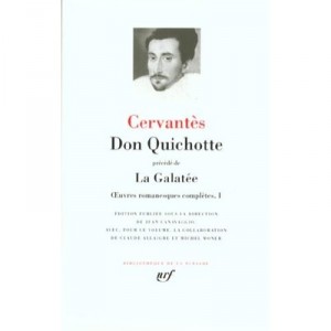 Oeuvres Romanesques Completes T.1 , La Galatee , Don Quichotte De La Manche - Miguel De Cervantes
