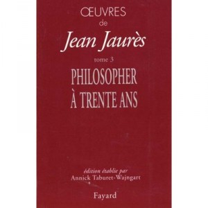 Oeuvres T.3 , Philosopher A 30 Ans - Jean Jaures