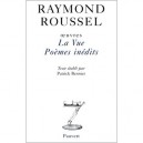Oeuvres T.4 : La Vue , Poemes Inedits - Raymond Roussel