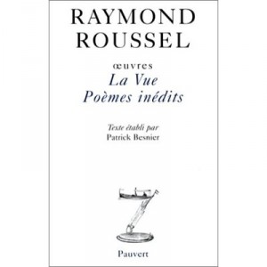 Oeuvres T.4 : La Vue , Poemes Inedits - Raymond Roussel