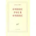 Ombre Pour Ombre - Annie Le Brun