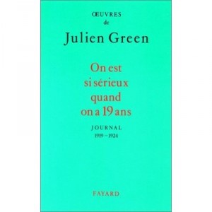 On Est Si Serieux Quand On A 19 Ans , Journal 1919-1924 - Julien Green