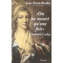 On Ne Meurt Qu'une Fois , Charlotte Corday - Jean-denis Bredin