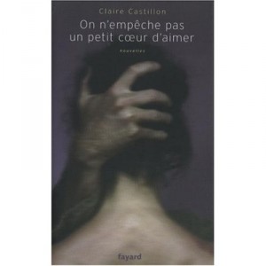 On N'empeche Pas Un Petit Coeur D'aimer - Claire Castillon