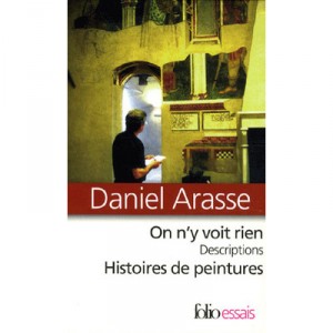 On N'y Voit Rien , Descriptions , Histoires De Peintures - Daniel Arasse