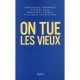 On Tue Les Vieux - Christophe Fernandez , Thierry Pons , Dominique Predali , Jacques Soubeyrand