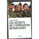 Les Secrets De L'operation Betancourt - Jacques Thomet