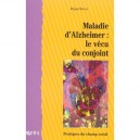 Maladie D'alzheimer : Le Vecu Du Conjoint - Regine Bercot