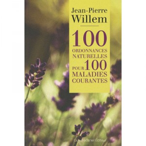 100 Ordonnances Naturelles Pour 100 Maladies Courantes - Jean-pierre Willem