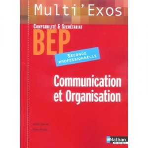 Communication Et Organisation , 2nde Professionnelle Bep Comptabilite, Secretariat - Juliette Caparros