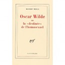 Oscar Wilde Ou La Destinee De L'homosexuel - Robert Merle