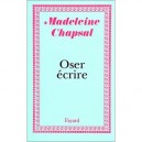 Oser Ecrire - Madeleine Chapsal