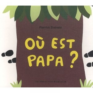 Ou Est Mon Papa ? - Pierrick Bisinski