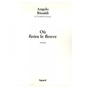 Ou Finira Le Fleuve ? - Angelo Rinaldi