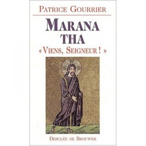 Marana Tha, Come, Lord! - Patrice Gourrier
