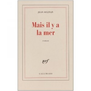 Mais Il Y A La Mer - Jean Sulivan