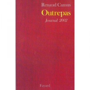 Outrepas , Journal 2002 - Renaud Camus