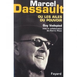 Marcel Dassault Ou Les Ailes Du Pouvoir - Pierre Pean , Guy Vadepied