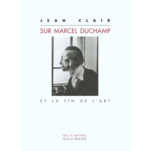 Marcel Duchamp Et La Fin De L'art - Jean Clair