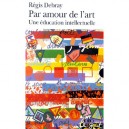 Par Amour De L'art - Regis Debray